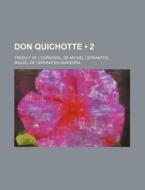 Don Quichotte 2 ; Traduit De L'espagnol di Miguel De Cervantes Saavedra edito da General Books