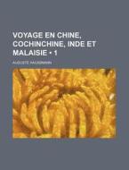Voyage En Chine, Cochinchine, Inde Et Malaisie (1) di Auguste Haussmann edito da General Books Llc