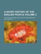 A Short History of the English People Volume 2 di John Richard Green edito da Rarebooksclub.com