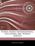 Public Radio International, Including: Bbc World Service di Hephaestus Books edito da Hephaestus Books