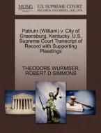 Patrum (william) V. City Of Greensburg, Kentucky. U.s. Supreme Court Transcript Of Record With Supporting Pleadings di Theodore Wurmser, Robert D Simmons edito da Gale, U.s. Supreme Court Records
