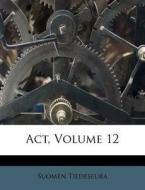 Act, Volume 12 di Suomen Tiedeseura edito da Nabu Press
