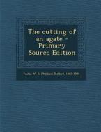 The Cutting of an Agate di William Butler Yeats edito da Nabu Press