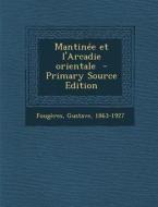 Mantinee Et L'Arcadie Orientale - Primary Source Edition di Fougeres Gustave 1863-1927 edito da Nabu Press
