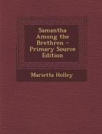 Samantha Among the Brethren - Primary Source Edition di Marietta Holley edito da Nabu Press