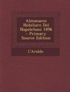Almanacco Nobiliare del Napoletano 1896 - Primary Source Edition edito da Nabu Press