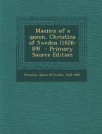 Maxims of a Queen, Christina of Sweden (1626-89) - Primary Source Edition edito da Nabu Press