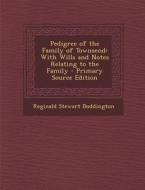 Pedigree of the Family of Townsend: With Wills and Notes Relating to the Family - Primary Source Edition di Reginald Stewart Boddington edito da Nabu Press