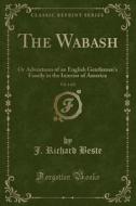 The Wabash, Vol. 1 Of 2 di J Richard Beste edito da Forgotten Books