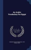 An Arabic Vocabulary For Egypt di Frederick Ewart Robertson edito da Sagwan Press
