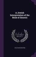 A Jewish Interpretation Of The Book Of Genesis di Julian Morgenstern edito da Palala Press