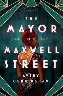 The Mayor of Maxwell Street di Avery Cunningham edito da DISNEY HYPERION
