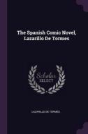 The Spanish Comic Novel, Lazarillo De Tormes di Lazarillo De Tormes edito da PALALA PR
