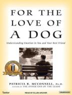 For the Love of a Dog: Understanding Emotion in You and Your Best Friend di Patricia B. McConnell edito da Tantor Audio