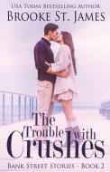 The Trouble with Crushes di Brooke St James edito da ELM HILL BOOKS
