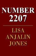 Number 2207 di Lisa Anjalin Jones edito da Xlibris Corporation