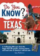 Do You Know Texas?: A Challenging Little Quiz about the Bigger-Than-Life People, Amazing Places and Local Color of America's Colossal Stat di Guy Robinson edito da Sourcebooks