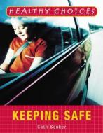 Keeping Safe di Cath Senker edito da PowerKids Press
