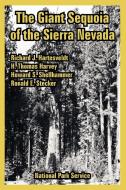 The Giant Sequoia of the Sierra Nevada di Park Service National Park Service, Richard J. Hartesveldt edito da INTL LAW & TAXATION PUBL