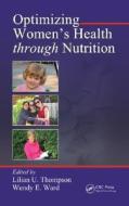 Optimizing Women's Health through Nutrition di Lilian U. Thompson edito da Taylor & Francis Inc