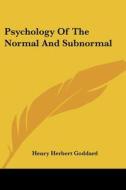 Psychology of the Normal and Subnormal di Henry Herbert Goddard edito da Kessinger Publishing