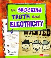 The Shocking Truth about Electricity di Jennifer Ann Swanson edito da CAPSTONE PR