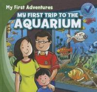 My First Trip to the Aquarium di Katie Kawa edito da Gareth Stevens Publishing