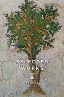 Selected Works di Seneca edito da UNION SQUARE & CO