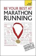 Be Your Best At Marathon Running di Tim Rogers edito da John Murray Press