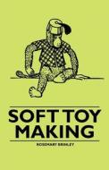 Soft Toy Making di Rosemary Brinley edito da Read Books