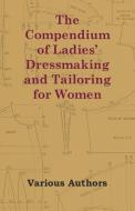 The Compendium of Ladies' Dressmaking and Tailoring for Women di Gertrude Mason edito da Yutang Press