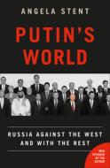 Putin's World: Russia Against the West and with the Rest di Angela Stent edito da TWELVE