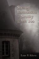 Strange Encounters of Smithy and the Me Too di Louis R. Schavie edito da AuthorHouse