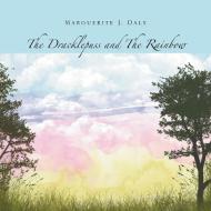 The Dracklepuss And The Rainbow di Marguerite J Daly edito da Xlibris