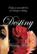 Destiny: Only an Invincible Love Can Change a Destiny di Kerrine E. Peck edito da Trafford Publishing