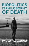 Biopolitics and the Philosophy of Death di Paolo (Lancaster University Palladino edito da Bloomsbury Publishing PLC