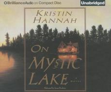 On Mystic Lake di Kristin Hannah edito da Brilliance Corporation