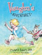 Vaughn's Adventures di Dba Cristina D. Reinert edito da Archway Publishing
