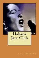 Habana Jazz Club di Lola Marine edito da Createspace