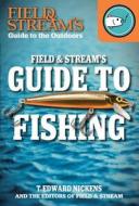 Field & Stream's Guide to Fishing di T. Edward Nickens edito da Gareth Stevens Publishing