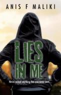 Lies In Me di Anis F Maliki edito da Partridge Singapore