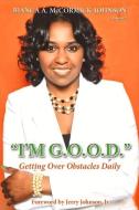"i'm G.O.O.D.": (getting Over Obstacles Daily) di Bianca McCormick-Johnson edito da BOOKBABY