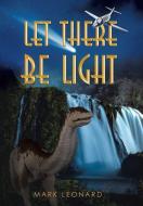 Let There Be Light di Mark Leonard edito da Westbow Press