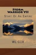 Storm Warrior VII: Start of an Empire di Wl Cox edito da Createspace