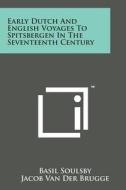 Early Dutch and English Voyages to Spitsbergen in the Seventeenth Century edito da Literary Licensing, LLC