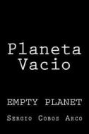 Planeta Vacio di Sr. Sergio Cobos Arco edito da Createspace