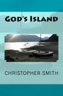 God's Island di Christopher B. Smith edito da Createspace
