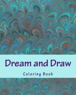 Dream and Draw: Coloring Book di G. B edito da Createspace