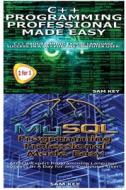 C++ Programming Professional Made Easy & MySQL Programming Professional Made Eas di Sam Key edito da Createspace