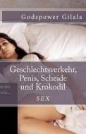 Geschlechtsverkehr, Penis, Scheide Und Krokodil di M. Sc Godspower Gilala edito da Createspace